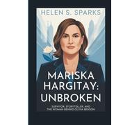 MARISKA HARGITAY: UNBROKEN: Survivor, Storyteller, and the Woman Behind Olivia Benson