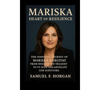 Mariska: Heart of Resilience: The Inspiring Journey of Mariska Hargitay from Hollywood Tragedy to TV Icon and Advocate for Survivors