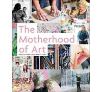 Marissa Huber Heather Kirtland The Motherhood of Art (Tapa dura)