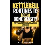 Marit’s Kettlebell Routines to Boost Bone Density: Prevent Fractures and Rebuild Strength