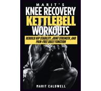 Marit’s Knee Recovery Kettlebell Workouts: Rebuild Hip Stability, Joint Strength, and Pain-Free Daily Function