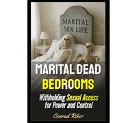 Marital Dead Bedrooms: Withholding Sexual Access for Power and Control (Redpilled Relationships (satire))
