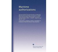 Maritime authorizations: Hearings before the Subcommittee on Merchant Marine of the Committee on Commerce, United States Senate, Ninety-third ... ... S3319 .... April 11, and May 16, 1974