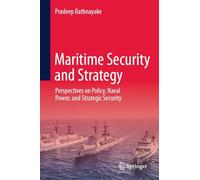 Maritime Security and Strategy: Perspectives on Policy, Naval Power, and Strategic Security