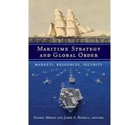 Maritime Strategy and Global Order: Markets, Resources, Security