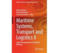 Maritime Systems, Transport and Logistics IІ: Safety Management and Operation Efficiency: 687 (Studies in Systems, Decision and Control, 687)