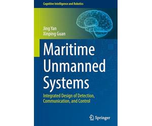 Maritime Unmanned Systems: Integrated Design of Detection, Communication, and Control: 1 (Cognitive Intelligence and Robotics, 1)