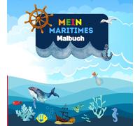 Maritimes Malbuch für Kinder ab 3 Jahren: Ahoi, kleine Piraten! Mein erstes Malbuch mit Schiffen, Fischen und Meerestieren: Spaß und die Kreativität für die jüngeren Kinder