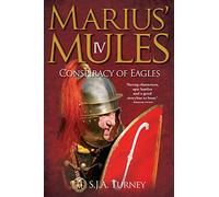 Marius' Mules IV: Conspiracy of Eagles: Volume 4