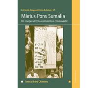 Màrius Pons Sumalla: Un cooperativista comunista i controvertit: 25 (Cooperativistes Catalans)