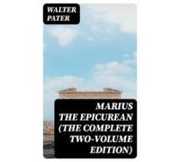 Marius The Epicurean (the Complete Two-volume Edition) (ebook)