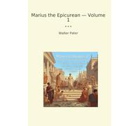 Marius the Epicurean - Volume 1 (Classic Books)
