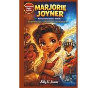 MARJORIE JOYNER An Inspirational Story for Kids: How One Girl Invented a Tool That Changed How the World Styles Hair (An Inspirational Inventors Stories for Kids)
