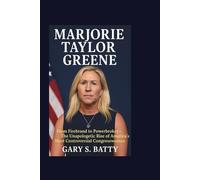 MARJORIE TAYLOR GREENE: From Firebrand to Powerbroker - The Unapologetic Rise of America’s Most Controversial Congresswoman