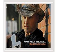 Mark Alan Threadgill - Where Will It Lead Us from Here