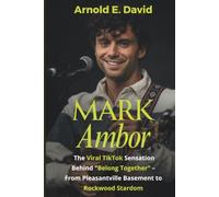 Mark Ambor: The Viral TikTok Sensation Behind "Belong Together" - From Pleasantville Basement to Rockwood Stardom (A Biography)