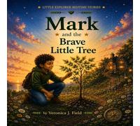 Mark and the Brave Little Tree: A Gentle Bedtime Story About Courage, Kindness, and Helping Others: 3 (Little Explorer Bedtime Stories)
