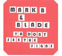 Mark B & Blade - Ya Don't See The Signs