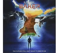 Mark Baker - The Future Still Ain't What It Used To Be