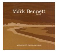 Mark Bennett Band - Sitting with the Castaways