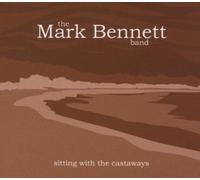 Mark Bennett Band,the - Sitting With the Castaways