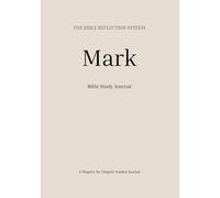 Mark Bible Study Journal: Chapter-by-Chapter Scripture Reflection and Notes (BIble Reflection System)