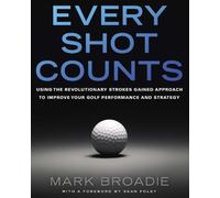 Mark Broadie Every Shot Counts (Tapa dura) (Importación USA)
