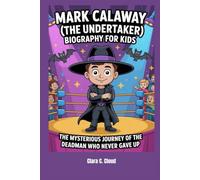 Mark Calaway (The Undertaker) Biography for Kids: The Mysterious Journey of The Deadman Who Never Gave Up