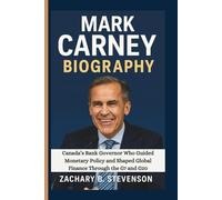 MARK CARNEY BIOGRAPHY: Canada’s Bank Governor Who Guided Monetary Policy and Shaped Global Finance Through the G7 and G20