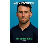 Mark Cavendish: The Sprint King