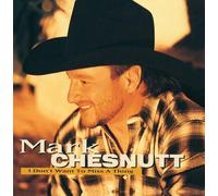 Mark Chesnutt - I Don't Want To Miss A Thing by Mark Chesnutt (2013) Audio CD