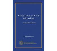 Mark Chester: or, A mill and a million: a tale of southern California