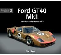 Mark Cole FORD GT40 MARK II (Tapa dura) Exceptional Cars (Importación USA)