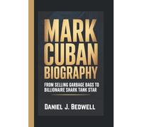 MARK CUBAN BIOGRAPHY: From Selling Garbage Bags to Billionaire Shark Tank Star