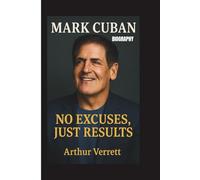 MARK CUBAN BIOGRAPHY: No Excuses, Just Results
