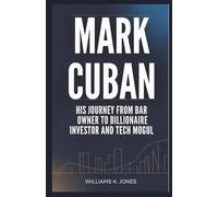Mark Cuban: His Journey from Bar Owner to Billionaire Investor and Tech Mogul
