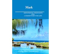 Mark: Devotional Thoughts and Commentary for Life (Living Water Commentaries)