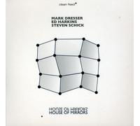 Mark Dresser & ed Harris & Schick Steven - House of Mirrors
