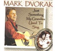 Mark Dvorak - Just Something My Grandma Used To Sing (UK Import)