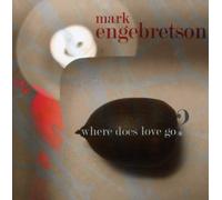 Mark Engebretson Where Does Love Go? (CD) (Importación USA)