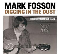 Mark Fosson - Digging In The Dust: Home Recordings 1976