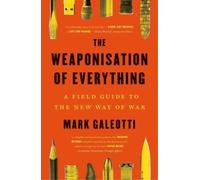 Mark Galeotti The Weaponisation of Everything (Tapa blanda)