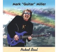 Mark "Guitar" Miller - Naked Soul