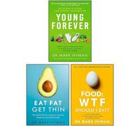 Mark Hyman 3 Books Collection Set (Eat Fat Get Thin, Young Forever, Food WTF Should I Eat?)