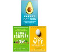 Mark Hyman Collection 3 Books Set (Eat Fat Get Thin, Young Forever & Food WTF Should I Eat?)