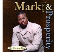 Mark Jones & Prosperity - We Worship You