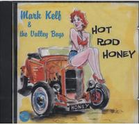 Mark Kelf & the Valley Boys - Hot Rod Honey