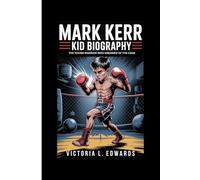 Mark Kerr Kid Biography: The Young Warrior Who Dreamed of the Cage"