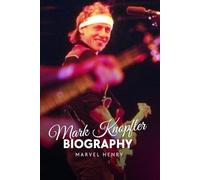 Mark Knopfler Biography: “The Quiet Genius Who Redefined Rock” (The Iconic Chronicles)
