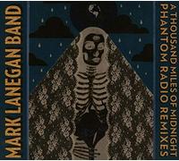 Mark Lanegan Band - A Thousand Miles Of Midnight